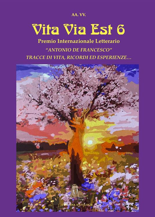 Vita via est. Tracce di vita, ricordi ed esperienze. 6° Premio internazionale letterario «Antonio De Francesco» - copertina