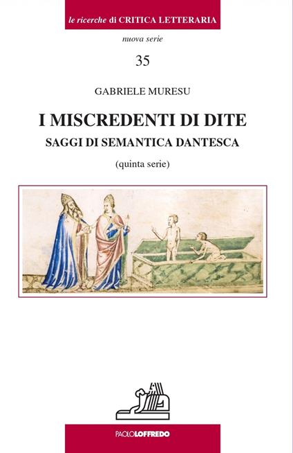 I miscredenti di dite. Saggi di semantica dantesca - Gabriele Muresu - copertina