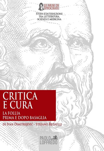 Critica e cura. La follia prima e dopo Basaglia - Ivan Dimitrijevic,Stefano Redaelli - copertina