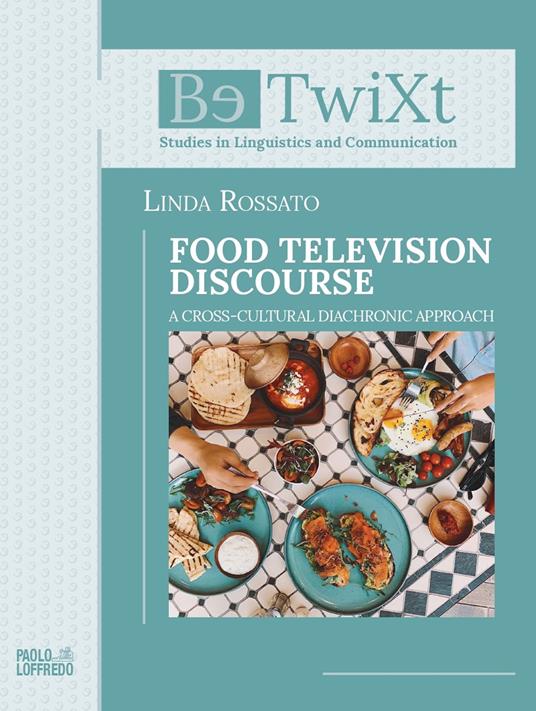 Food television disclosure. A cross-cultural diachronic approach - Linda Rossato - copertina