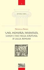 Una memoria inventata. Luoghi e voci nella scrittura di Lalla Romano