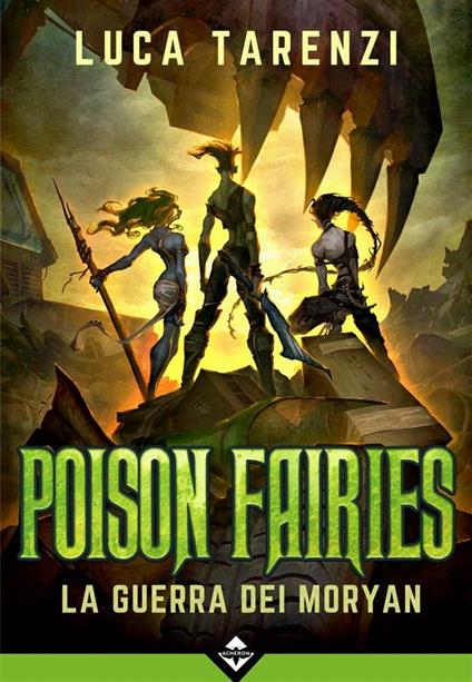 La guerra dei Moryan. Poison fairies - Luca Tarenzi - ebook