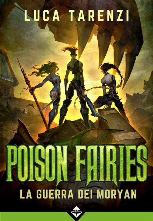 La guerra dei Moryan. Poison fairies - Luca Tarenzi - ebook