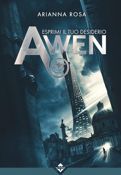 Awen. Esprimi il tuo desiderio - Arianna Rosa - copertina