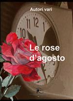 Le rose d'agosto. Ediz. integrale