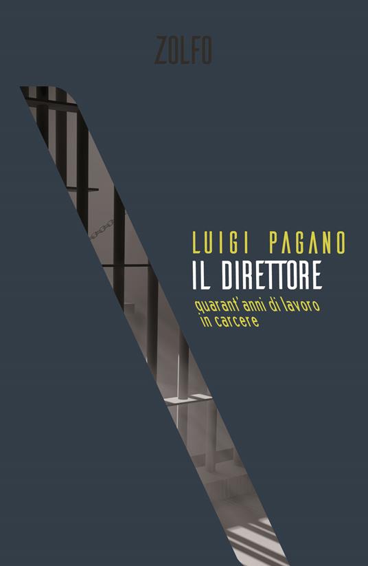 Il direttore. Quarant'anni di lavoro in carcere - Luigi Pagano - copertina