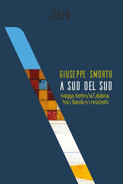 A sud del Sud. Viaggio dentro la Calabria tra i diavoli e i resistenti - Giuseppe Smorto - copertina