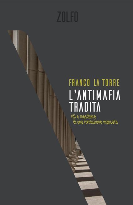 L' antimafia tradita. Riti e maschere di una rivoluzione mancata - Franco La Torre - ebook