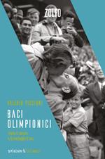 Baci olimpionici. Storie d'amore e di medaglie d'oro