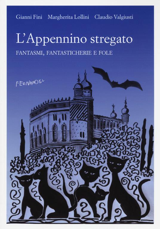 L'Appennino stregato. Fantasmi, fantasticherie e fole - Gianni Fini,Margherita Lollini,Claudio Valgiusti - copertina