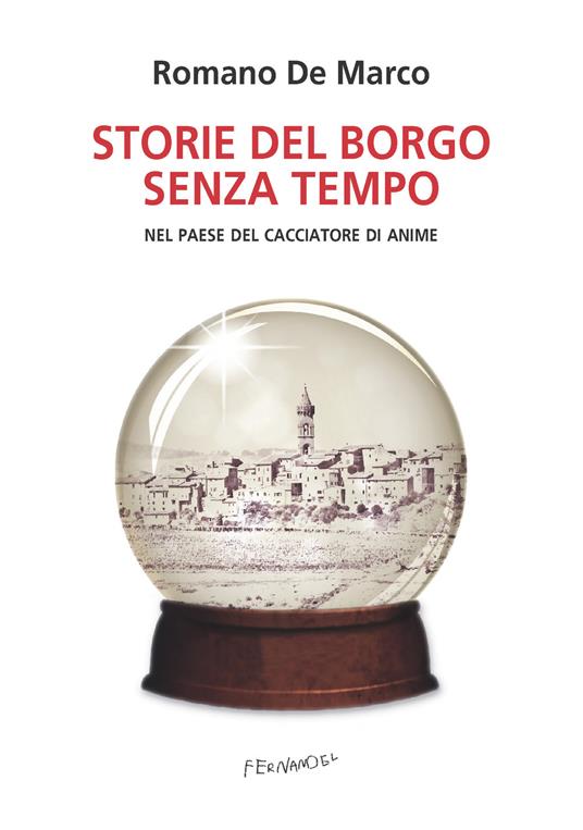 Storie del borgo senza tempo. Nel paese del cacciatore di anime - Romano De Marco - ebook