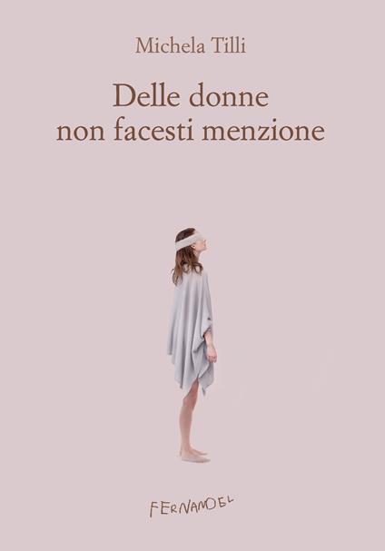 Delle donne non facesti menzione - Michela Tilli - copertina