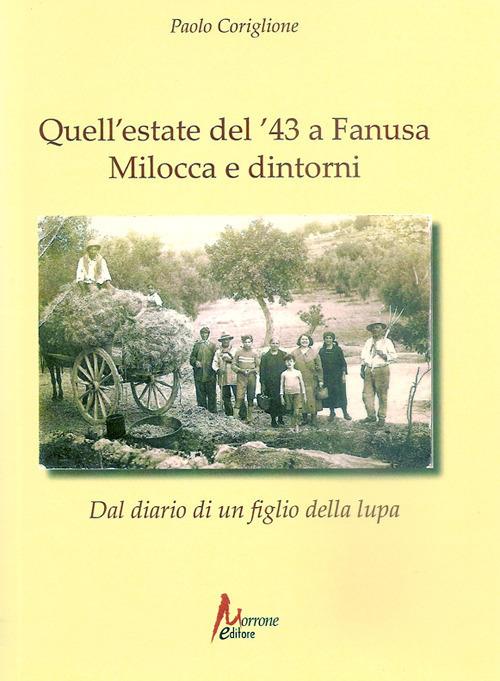 Quell'estate del '43 a Fanusa, Milocca e dintorni. Diario di un figlio della lupa - Paolo Coriglione - copertina