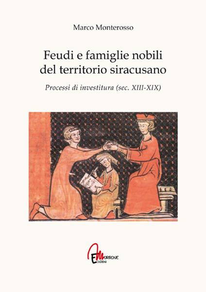 Feudi e famiglie nobili del territorio siracusano. Processi di investitura (secc. XIII-XIX) - Marco Monterosso - copertina