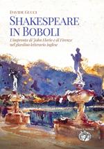 Shakespeare in Boboli. L'impronta di John Florio e di Firenze nel giardino letterario inglese