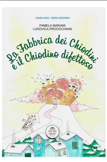 La fabbrica dei chiodini e il chiodino difettoso. Ediz. bilingue - Pamela Mariani - copertina