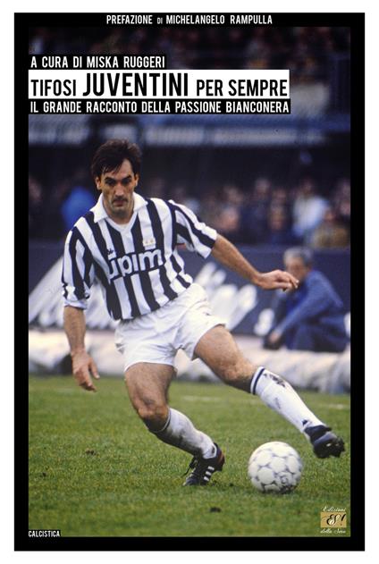 Tifosi juventini per sempre. Il grande racconto della passione bianconera - copertina