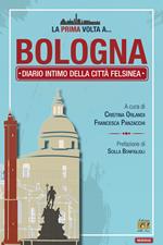 La prima volta a... Bologna. Diario intimo della città felsinea