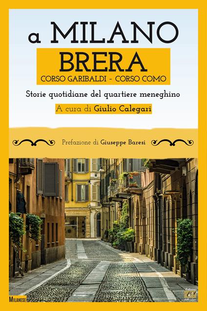 A Milano. Brera, Corso Garibaldi, Corso Como. Storie quotidiane del quartiere meneghino - copertina