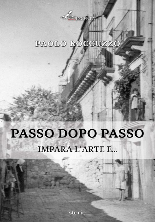 Passo dopo passo. Impara l'arte e... - Paolo Roccuzzo - copertina