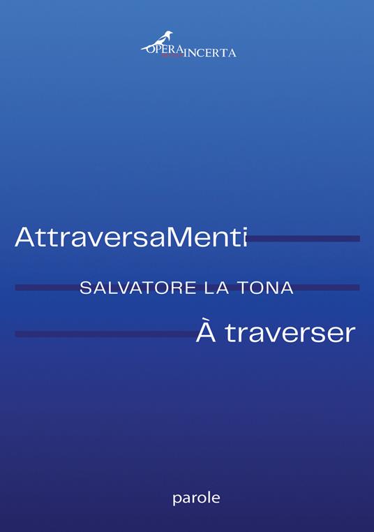 AttraveraMenti-A traverser. Ediz. bilingue - Salvatore La Tona - copertina