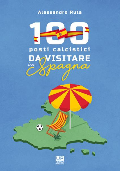 100 luoghi calcistici da visitare in Spagna - Alessandro Ruta - copertina