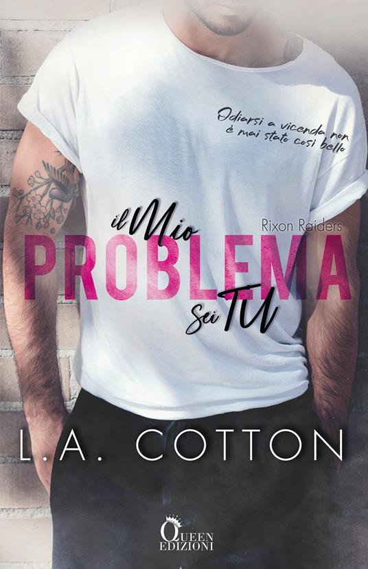 Il mio problema sei tu. Rixon Raiders. Vol. 1 - L. A. Cotton,Chiara Cavini Benedetti - ebook