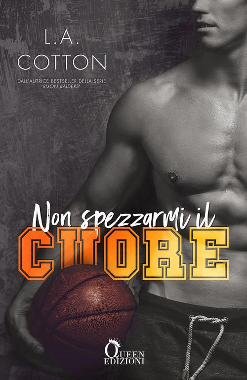 Non spezzarmi il cuore - L. A. Cotton - copertina