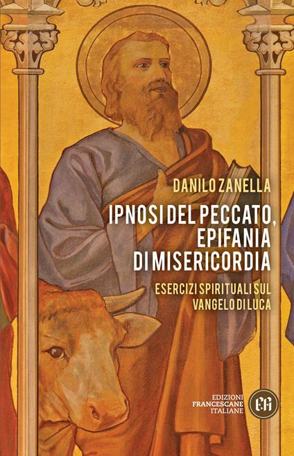 Ipnosi del peccato, epifania di misericordia. Esercizi spirituali sul Vangelo di Luca - Danilo Zanella - copertina