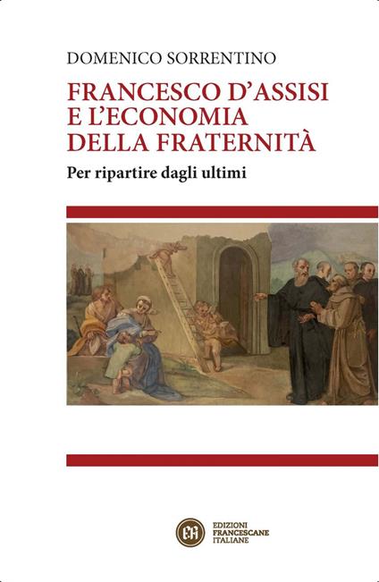 Francesco d'Assisi e l'economia della fraternità. Per ripartire dagli ultimi - Domenico Sorrentino - ebook