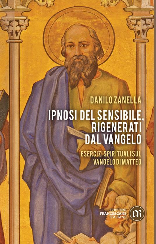 Ipnosi del sensibile, rigenerati dal Vangelo. Esercizi spirituali sul vangelo di Matteo - Danilo Zanella - ebook