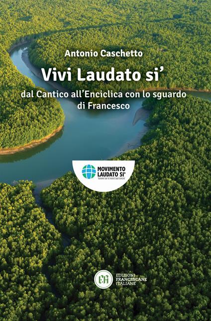 Vivi Laudato si'. In armonia nel creato con lo sguardo di Francesco - Antonio Caschetto - copertina