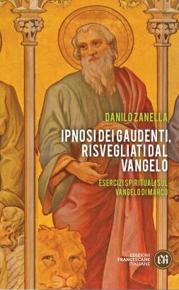 Ipnosi dei gaudenti, risvegliati dal Vangelo. Esercizi spirituali sul Vangelo di Marco - Danilo Zanella - copertina