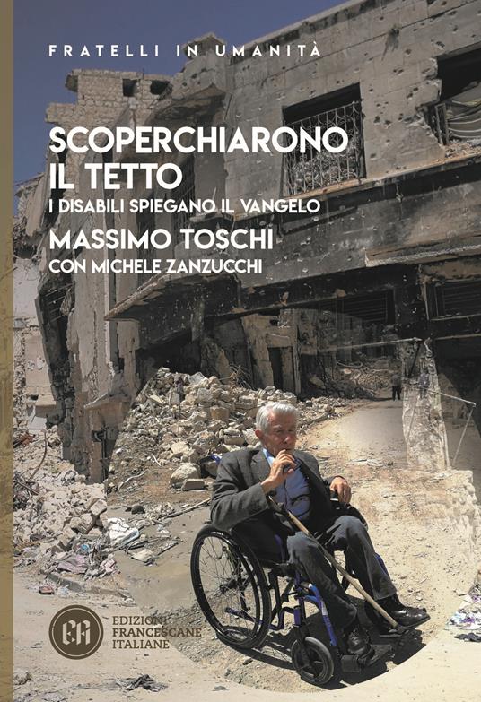 Scoperchiarono il tetto. I disabili spiegano il Vangelo - Massimo Toschi,Michele Zanzucchi - copertina
