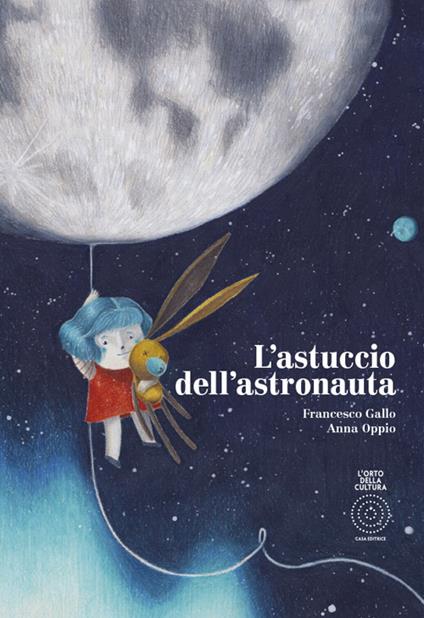 L' astuccio dell'astronauta. Ediz. a colori - Francesco Gallo,Anna Oppio - copertina