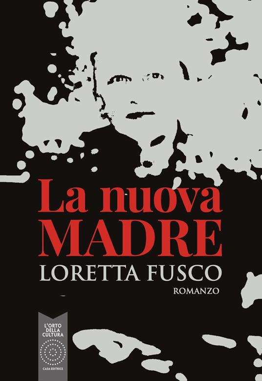 La nuova madre - Loretta Fusco - Libro - L'Orto della Cultura - | IBS