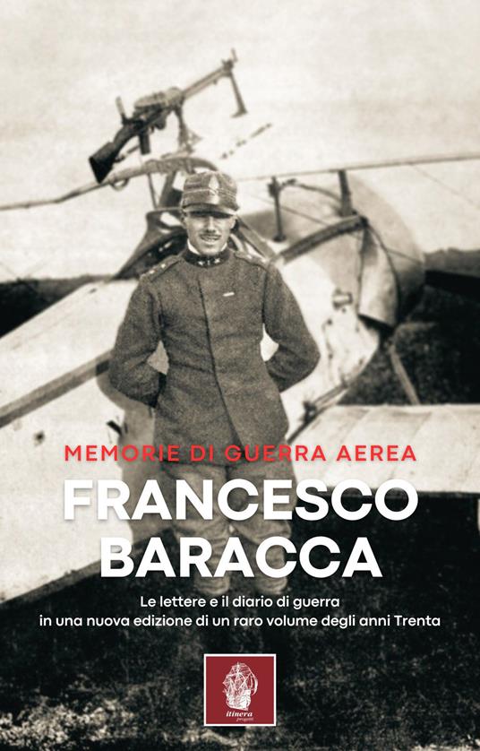 Memorie di guerra aerea. Le lettere e il diario di guerra in una nuova edizione di un raro volume degli anni Trenta - Francesco Baracca - copertina