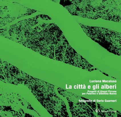 La città e gli alberi. Progetti di Gianni Pirrone per Palermo e Gibellina Nuova - Luciana Macaluso - copertina