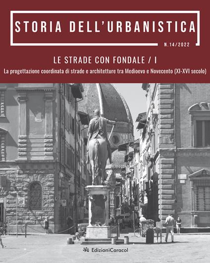 Storia dell'urbanistica. Le strade con fondale. La progettazione coordinata di strade e architetture tra Medioevo e Novecento (XI-XVI secolo) - copertina