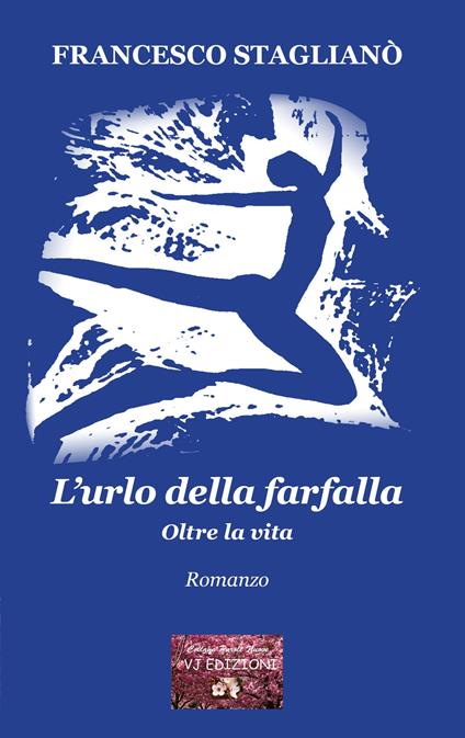 L'urlo della farfalla. Oltre la vita - Francesco Staglianò - copertina