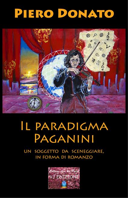 Il paradigma Paganini. Un soggetto da sceneggiare, in forma di romanzo - Piero Donato - copertina