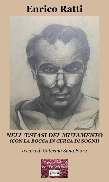 Nell'estasi del mutamento. (Con la bocca in cerca di sogni) - Enrico Ratti - copertina