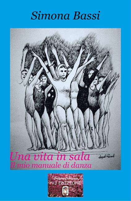 Una vita in sala. Il mio manuale di danza - Simona Bassi - copertina