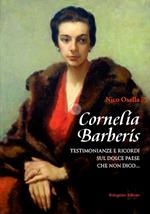 Cornelia Barberis. Testimonianze e ricordi sul dolce paese che non dico...