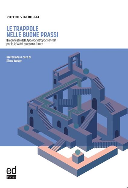 Le trappole nelle buone prassi. Il manifesto dell’Approccio Capacitante® per le RSA del prossimo futuro - Pietro Vigorelli - copertina