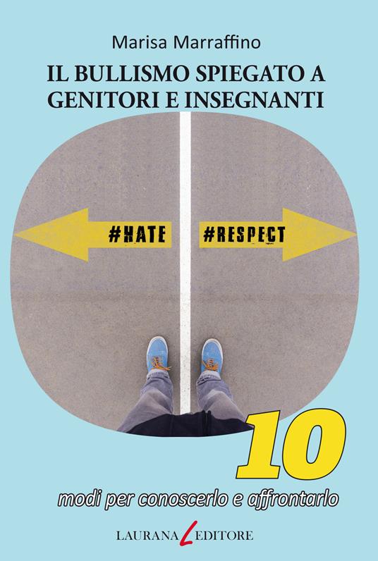 Bullismo spiegato a genitori e insegnanti. 10 modi per conoscerlo e affrontarlo - Marisa Marraffino - ebook