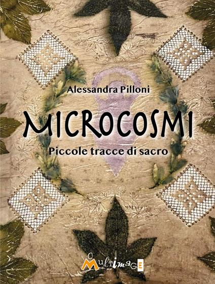 Microcosmi. Piccole tracce di sacro - Alessandra Pilloni - copertina