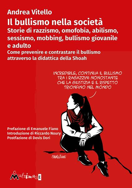 Il bullismo nella società. Storie di razzismo, omofobia, abilismo, sessismo, mobbing, bullismo giovanile e adulto. Come prevenire e contrastare il bullismo attraverso la didattica della Shoah - Andrea Vitello - copertina