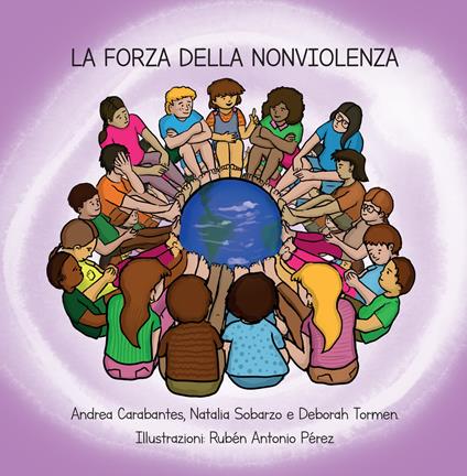 La forza della nonviolenza. Ediz. illustrata - Andrea Carabantes,Natalia Sobarzo,Deborah Tormen - copertina