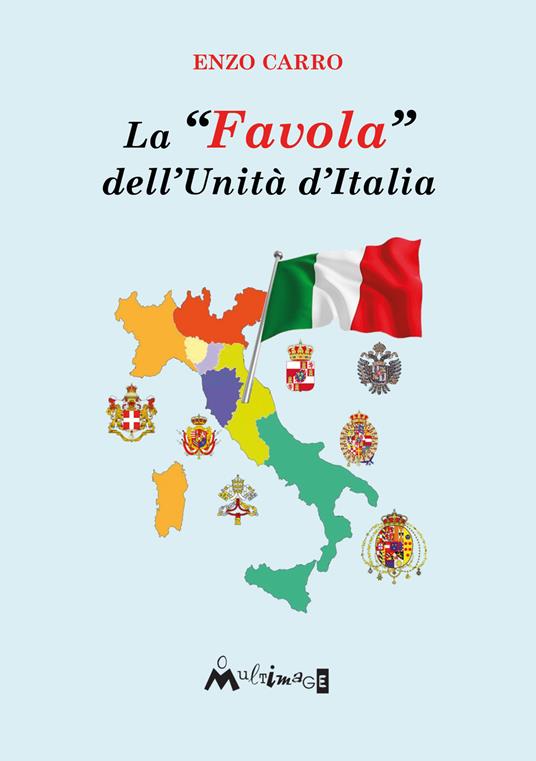 La «favola» dell’Unità d’Italia - Enzo Carro - copertina